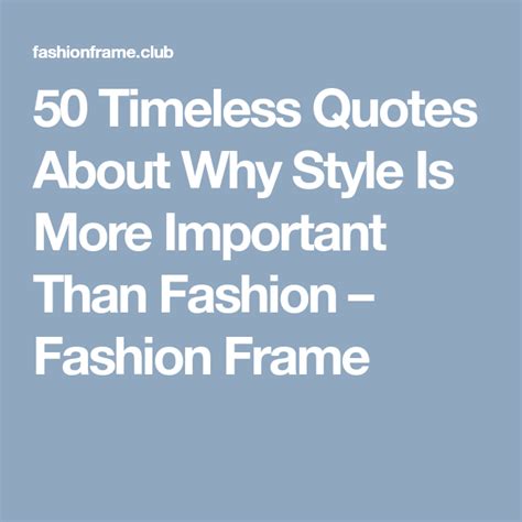 50 Timeless Quotes About Why Style Is More Important Than Fashion