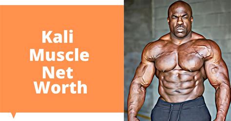 Kali Muscle Net Worth 2023 Updated Celebritys Worth
