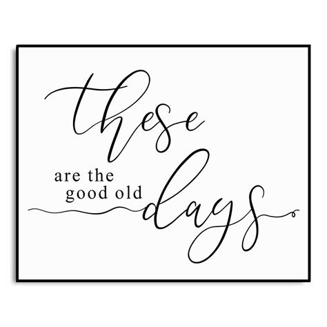 These Are The Good Old Days Sign Art Print Living Room Wall