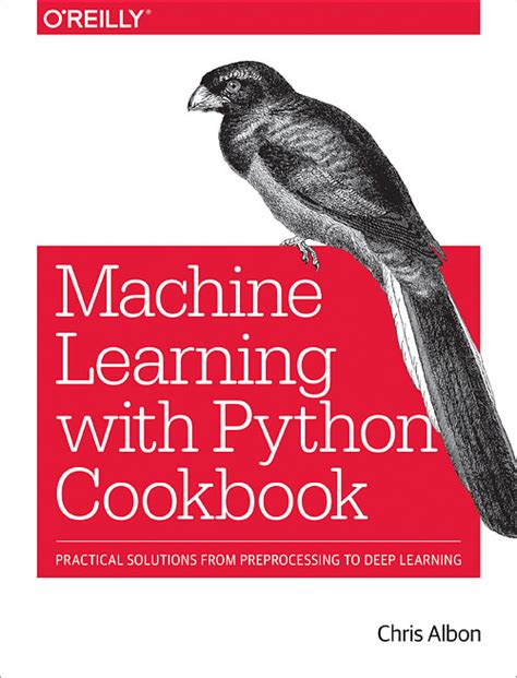 O'reilly members get unlimited access to live online training experiences, plus books, videos, and digital content. Machine Learning with Python Cookbook - O'Reilly Media