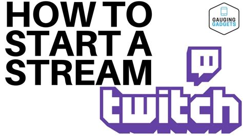 How To Start A Twitch Stream Twitch Tutorial Streaming Setup