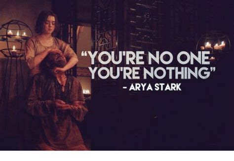 Youre No One Youre Nothing Arya Stark Meme On Meme