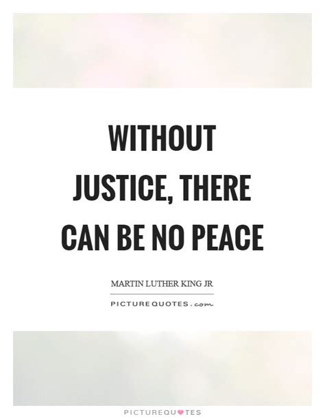Without Justice There Can Be No Peace Picture Quotes
