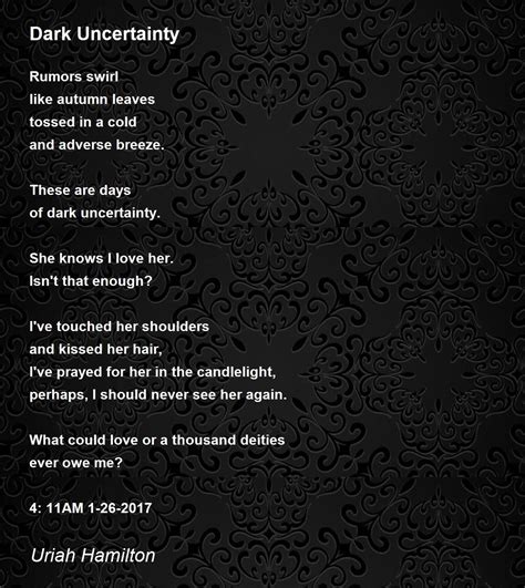 Dark Uncertainty Dark Uncertainty Poem By Uriah Hamilton