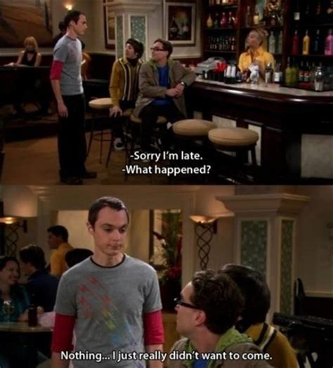 Funny Big Bang Theory Sorry Im Late Dump A Day