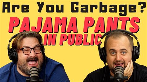 Are You Garbage Comedy Podcast Pajama Pants In Public W Kippy Foley