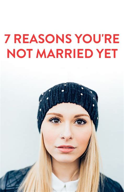 7 Reasons Youre Not Married Yet That Have Nothing To Do With Waiting