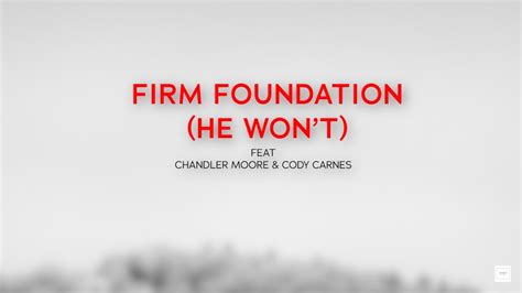 Firm Foundation He Wont Feat Chandler Moore And Cody Carnes Lyrics