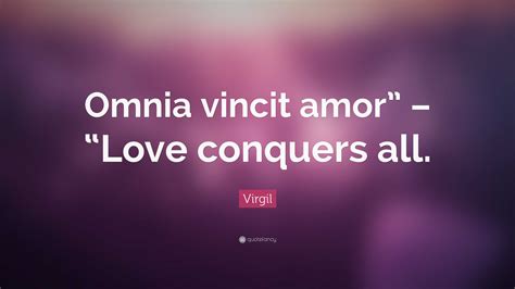 virgil quote “omnia vincit amor” “love conquers all ”
