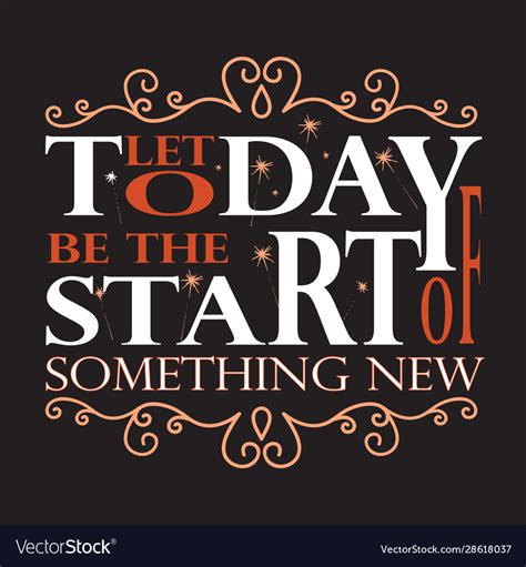 Let Today Be The Start Of Something New Royalty Free Vector