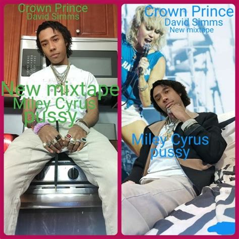 Stream Crown Prince David Simms New Mixtape Miley Cyrus Pussy I Told Ft Bruno Mars By Selena