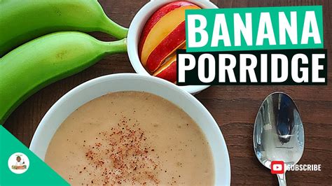 Green Banana Porridge Jamaican Green Banana Porridge How To Make Green Banana Porridge