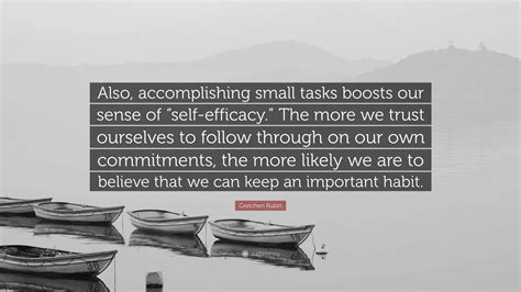 Gretchen Rubin Quote “also Accomplishing Small Tasks Boosts Our Sense