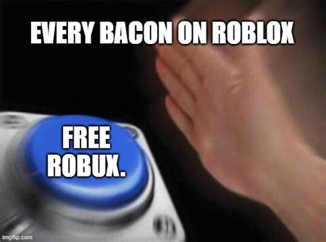 Roblox Bacons Be Like Imgflip