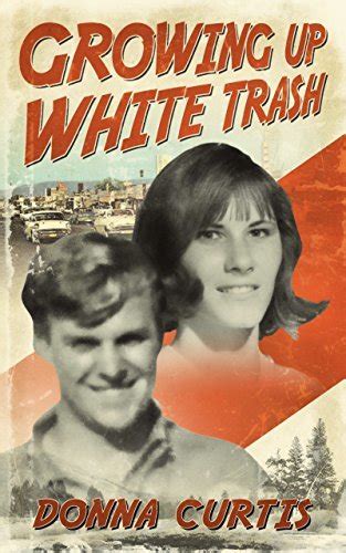 growing up white trash by donna curtis goodreads