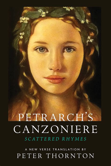 Petrarchs Canzoniere Scattered Rhymes In A New Verse Translation By