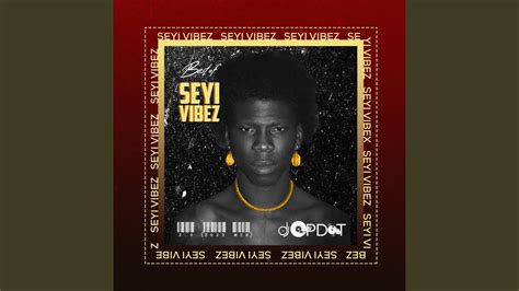 Best Of Seyi Vibez 20 Mixtape Youtube