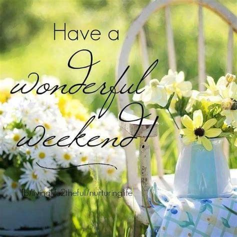 Have A Wonderful Weekend Happy Weekend Images Weekend Greetings