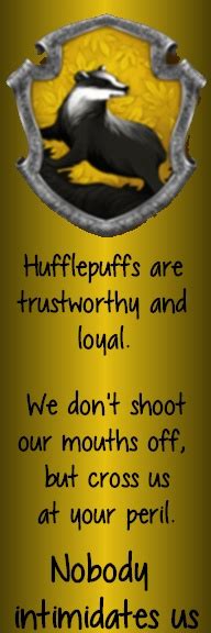 Why hufflepuff gets no respect. Printable Quotes From Hufflepuffs. QuotesGram
