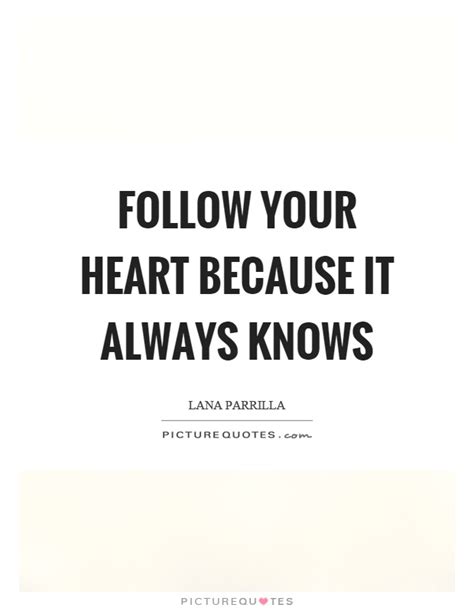 Follow Your Heart Quotes And Sayings Follow Your Heart