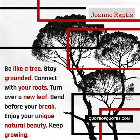 Joanne Raptis Quote Be Like A Tree Stay Grounded Connect With Your