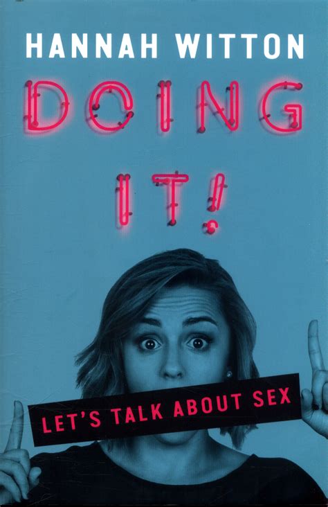 Doing It Let S Talk About Sex Witton Hannah See All Formats And Editions Book Of The Year At The