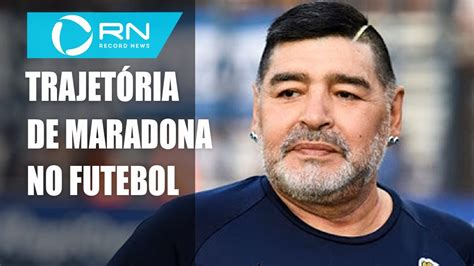 Confira A Trajetória De Diego Maradona No Futebol Youtube