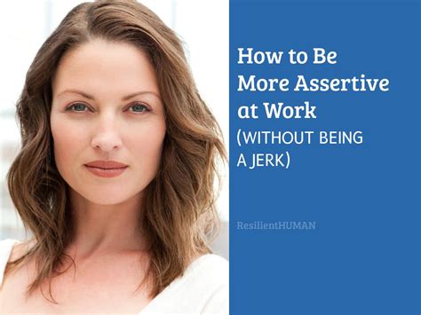 How To Be More Assertive At Work Without Being A Jerk Resilient Human