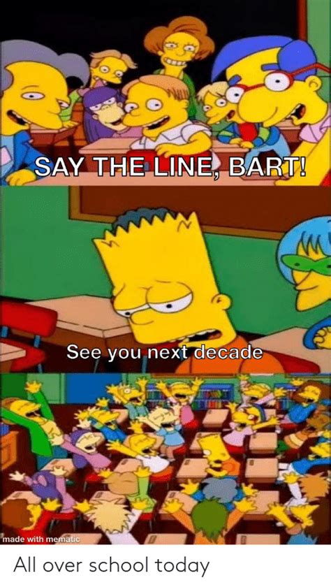 Say The Line Bart See You Next Decade Made With Mematic All Over