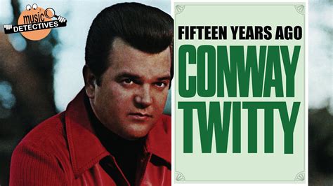 Conway Twitty Discography Ep 25 Fifteen Years Ago Youtube