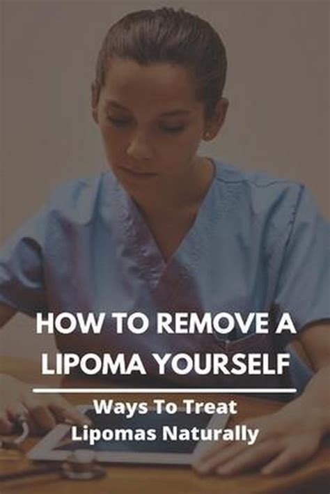 How To Remove A Lipoma Yourself Ways To Treat Lipomas Naturally