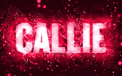 télécharger fonds d écran joyeux anniversaire callie 4k néons roses nom de callie créatif
