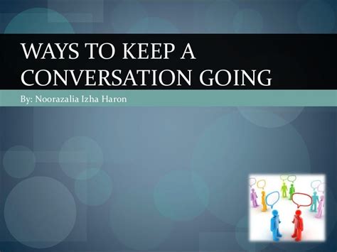 Ways To Keep A Conversation Going