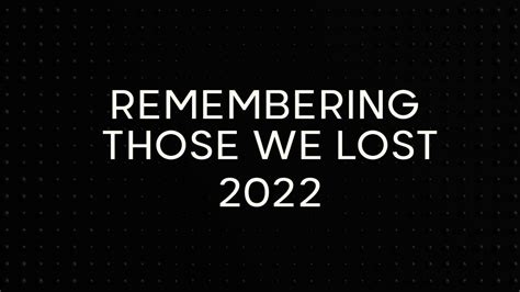 Remembering Those We Lost In 2022