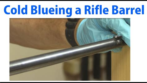 How To Cold Blue A Rifle Barrel Woodworkweb Youtube