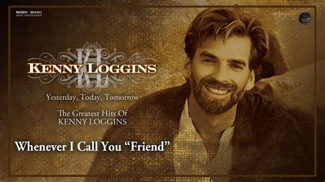 Kenny Loggins Whenever I Call You Friend Youtube