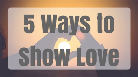 5 Ways To Show Love Marvelously Set Apart Ways To Show Love 5 Ways