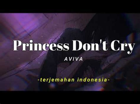 Over monsters in the night. Princess Don't Cry - Aviva 'Lirik Arti Terjemahan ...