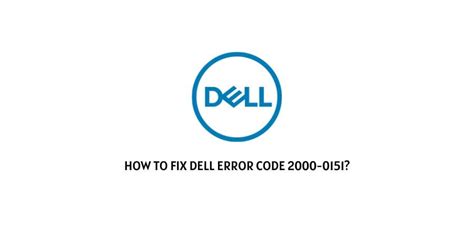 How To Fix Dell Error Code 2000 0151