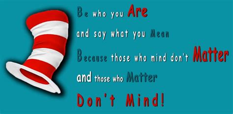 Great quotes quotes to live by me quotes motivational quotes inspirational quotes inspiring sayings mantra paz interior quotable quotes. DR SEUSS QUOTES BE WHO YOU ARE AND SAY WHAT YOU MEAN image ...