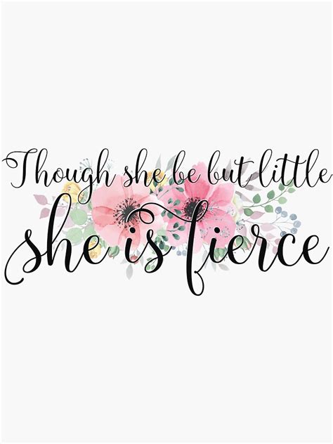 Though She Be But Little She Is Fierce Shakespeare Quote Sticker