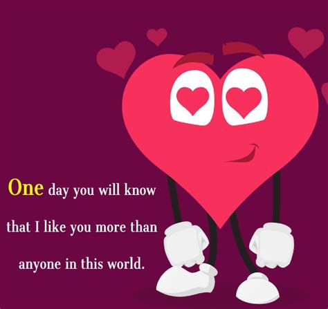 One Day You Will Know That I Like You More Than Anyone In This World