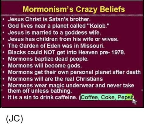 mormonism s crazy beliefs jesus christ is satan s brother god lives near a planet called kolob