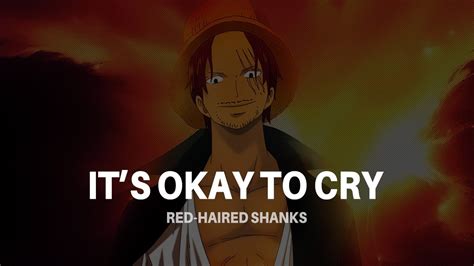 Its Okay To Cry Red Haired Shanks One Piece Anime Quote Youtube