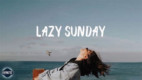 Lazy Sunday Songs Feel Good Playlist YouTube