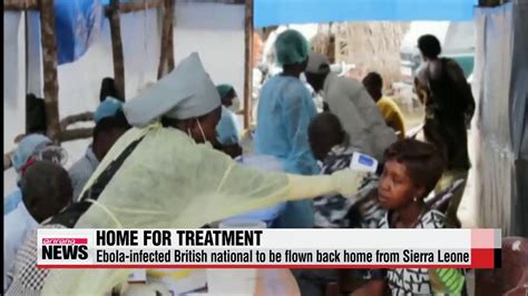 Ebola Infected British National To Be Flown Back Home From Sierra Leone Video Dailymotion