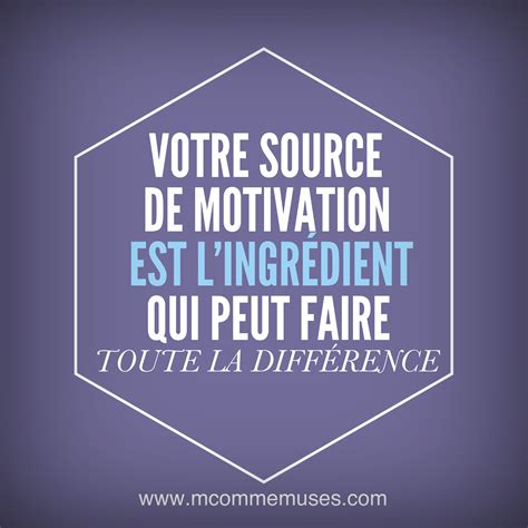 Find more french words at wordhippo.com! Your source of motivation is an ingredient which can make ...