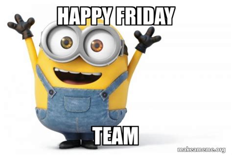 Happy Friday Team Happy Minion Make A Meme
