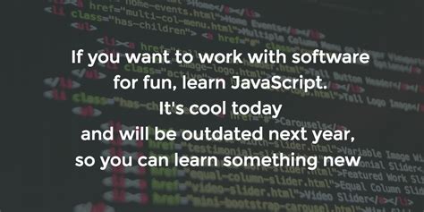 In Software For Fun Learn Javascript Cool Today Uncool Next Year So