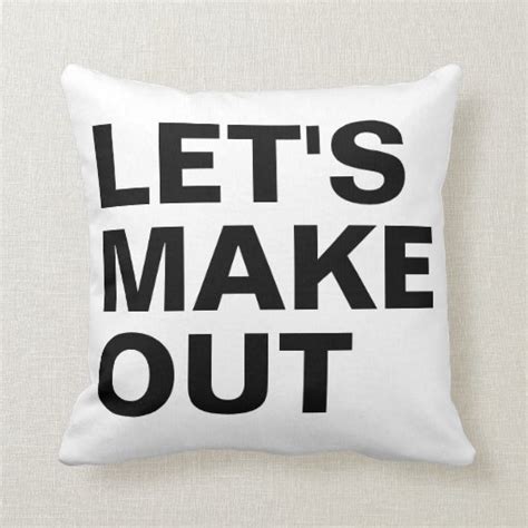 Lets Make Out Throw Pillow Zazzle